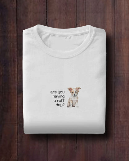 Ruff Day - Unisex White Printed T-shirt
