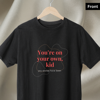 You're on your own, kid - Unisex Black Printed T-shirt