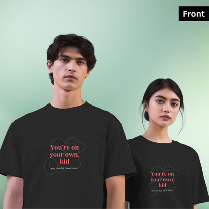 You're on your own, kid - Unisex Black Printed T-shirt