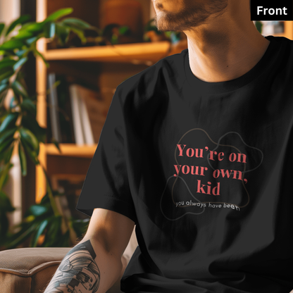 You're on your own, kid - Unisex Black Printed T-shirt