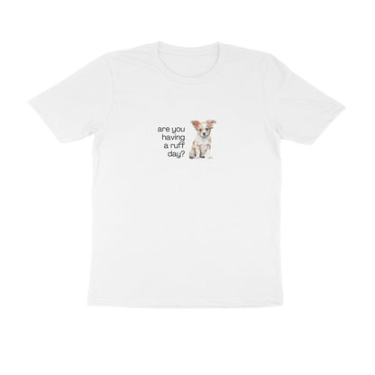 Ruff Day - Unisex White Printed T-shirt