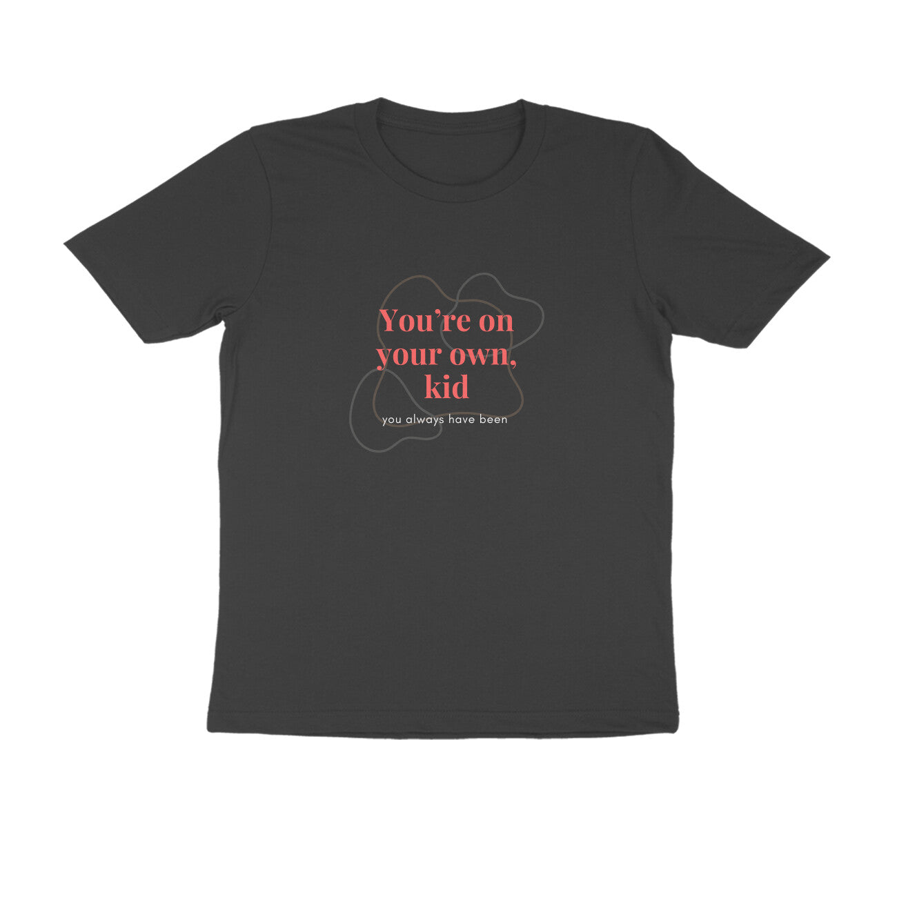 You're on your own, kid - Unisex Black Printed T-shirt